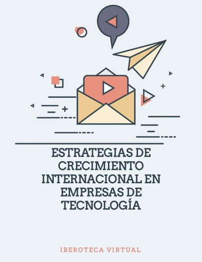 ESTRATEGIAS DE CRECIMIENTO INTERNACIONAL EN EMPRESAS DE TECNOLOGÍA