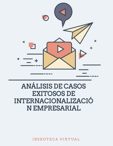 ANÁLISIS DE CASOS EXITOSOS DE INTERNACIONALIZACIÓN EMPRESARIAL