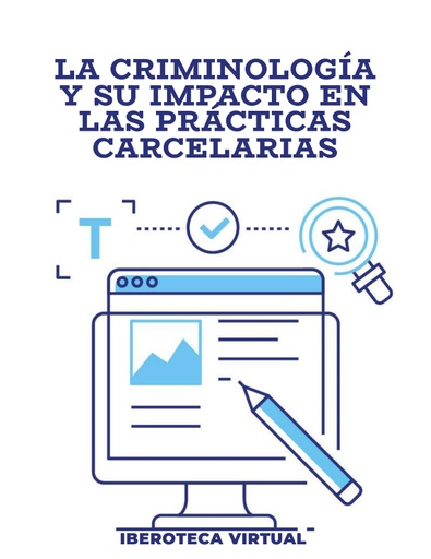 LA CRIMINOLOGÍA Y SU IMPACTO EN LAS PRÁCTICAS CARCELARIAS