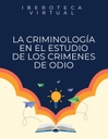 LA CRIMINOLOGÍA EN EL ESTUDIO DE LOS CRIMENES DE ODIO