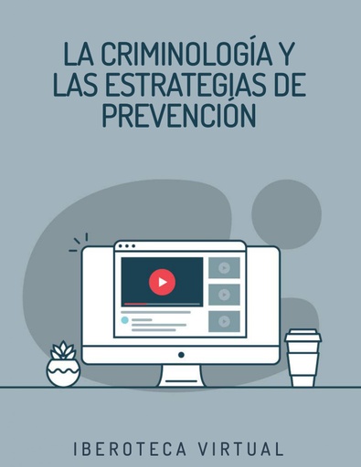 LA CRIMINOLOGÍA Y LAS ESTRATEGIAS DE PREVENCIÓN