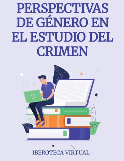 PERSPECTIVAS DE GÉNERO EN EL ESTUDIO DEL CRIMEN
