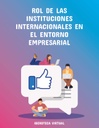 ROL DE LAS INSTITUCIONES INTERNACIONALES EN EL ENTORNO EMPRESARIAL