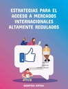 ESTRATEGIAS PARA EL ACCESO A MERCADOS INTERNACIONALES ALTAMENTE REGULADOS