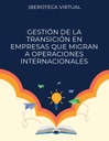 GESTIÓN DE LA TRANSICIÓN EN EMPRESAS QUE MIGRAN A OPERACIONES INTERNACIONALES