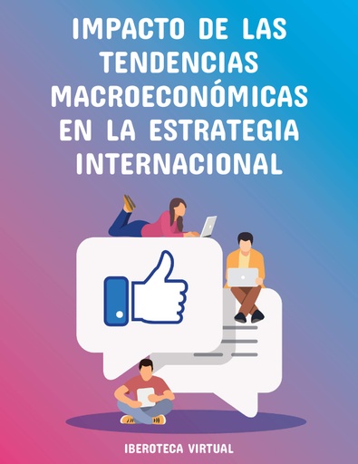 IMPACTO DE LAS TENDENCIAS MACROECONÓMICAS EN LA ESTRATEGIA INTERNACIONAL