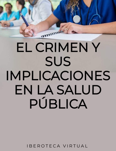 EL CRIMEN Y SUS IMPLICACIONES EN LA SALUD PÚBLICA