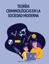 TEORÍAS CRIMINOLÓGICAS EN LA SOCIEDAD MODERNA
