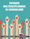 ENFOQUES MULTIDISCIPLINARIOS EN CRIMINOLOGÍA