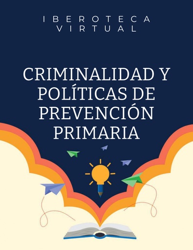 CRIMINALIDAD Y POLÍTICAS DE PREVENCIÓN PRIMARIA