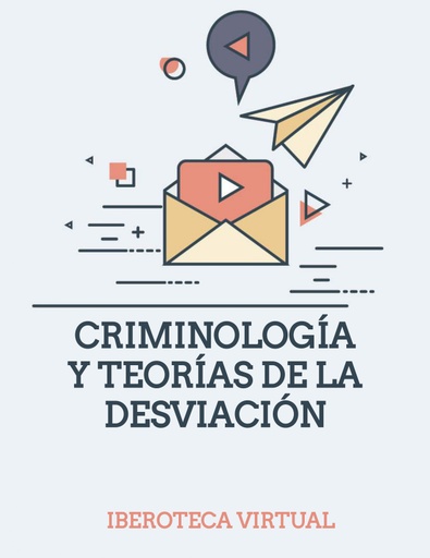CRIMINOLOGÍA Y TEORÍAS DE LA DESVIACIÓN