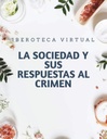 LA SOCIEDAD Y SUS RESPUESTAS AL CRIMEN