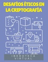 DESAFÍOS ÉTICOS EN LA CRIPTOGRAFÍA