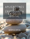 APLICACIONES DE CRIPTOGRAFÍA EN SALUD DIGITAL