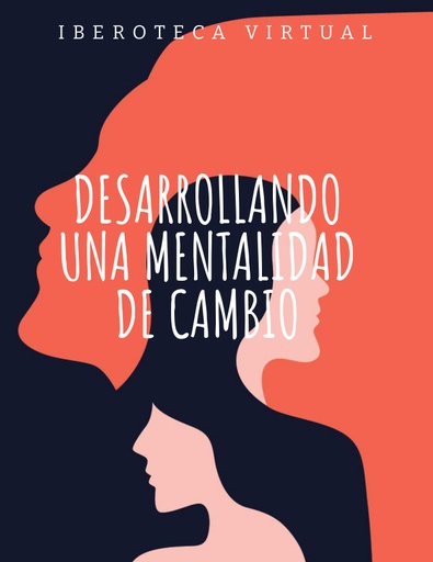 DESARROLLANDO UNA MENTALIDAD DE CAMBIO