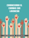 CONDUCIENDO EL CAMBIO CON LIDERAZGO