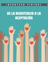 DE LA RESISTENCIA A LA ACEPTACIÓN