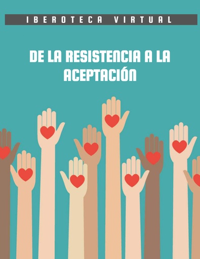 DE LA RESISTENCIA A LA ACEPTACIÓN