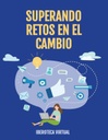 SUPERANDO RETOS EN EL CAMBIO