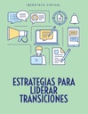 ESTRATEGIAS PARA LIDERAR TRANSICIONES