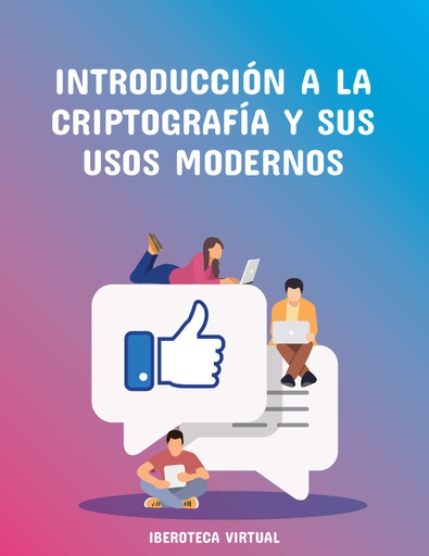 INTRODUCCIÓN A LA CRIPTOGRAFÍA Y SUS USOS MODERNOS