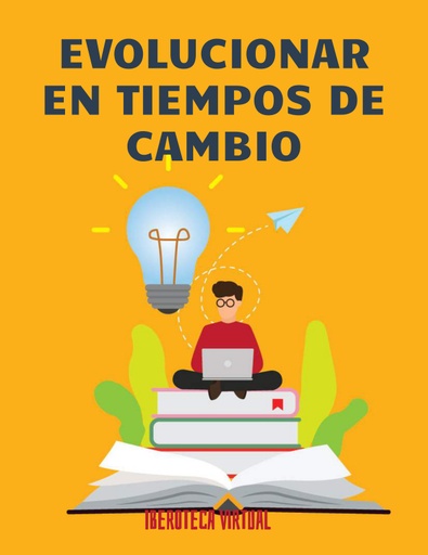 EVOLUCIONAR EN TIEMPOS DE CAMBIO