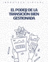 EL PODER DE LA TRANSICIÓN BIEN GESTIONADA