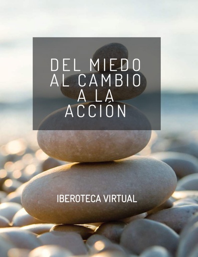 DEL MIEDO AL CAMBIO A LA ACCIÓN
