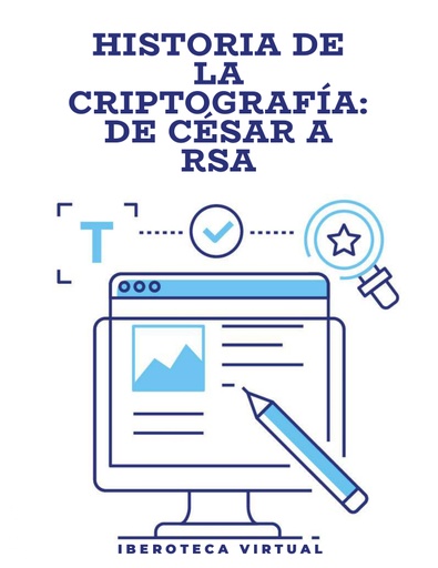 HISTORIA DE LA CRIPTOGRAFÍA: DE CÉSAR A RSA