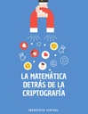 LA MATEMÁTICA DETRÁS DE LA CRIPTOGRAFÍA