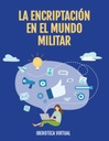 LA ENCRIPTACIÓN EN EL MUNDO MILITAR