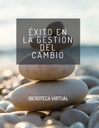ÉXITO EN LA GESTIÓN DEL CAMBIO