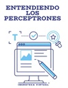 ENTENDIENDO LOS PERCEPTRONES
