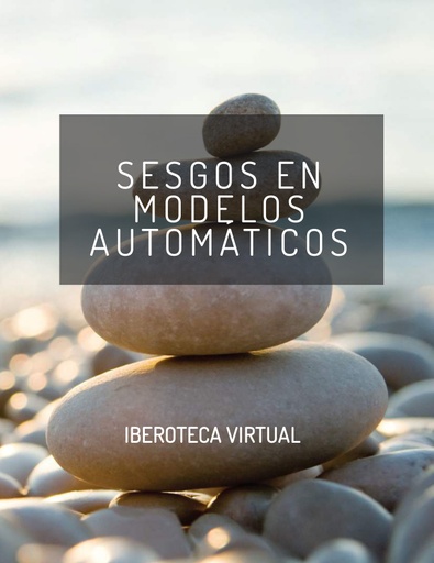 SESGOS EN MODELOS AUTOMÁTICOS