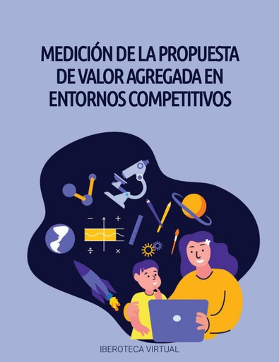 MEDICIÓN DE LA PROPUESTA DE VALOR AGREGADA EN ENTORNOS COMPETITIVOS