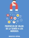 PROPUESTA DE VALOR: DE LA TEORÍA A LOS NÚMEROS