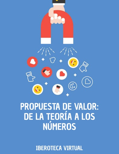 PROPUESTA DE VALOR: DE LA TEORÍA A LOS NÚMEROS