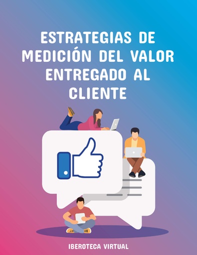 ESTRATEGIAS DE MEDICIÓN DEL VALOR ENTREGADO AL CLIENTE