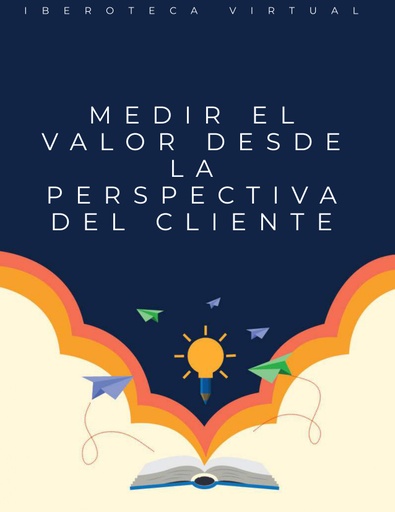 MEDIR EL VALOR DESDE LA PERSPECTIVA DEL CLIENTE