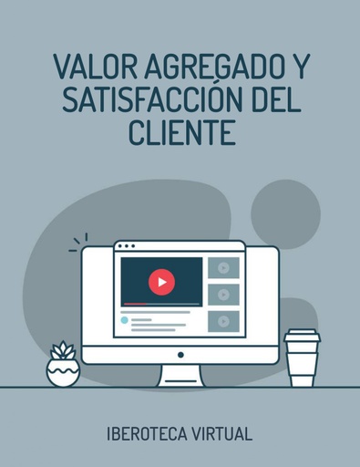 VALOR AGREGADO Y SATISFACCIÓN DEL CLIENTE