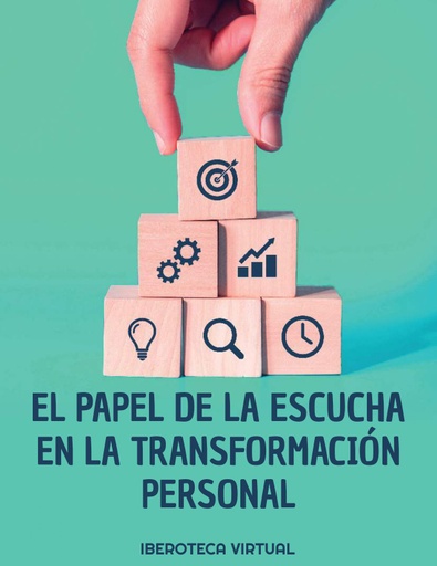 EL PAPEL DE LA ESCUCHA EN LA TRANSFORMACIÓN PERSONAL