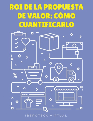 ROI DE LA PROPUESTA DE VALOR: CÓMO CUANTIFICARLO
