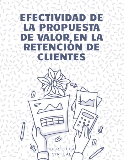 EFECTIVIDAD DE LA PROPUESTA DE VALOR EN LA RETENCIÓN DE CLIENTES