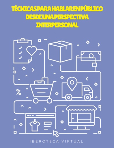 TÉCNICAS PARA HABLAR EN PÚBLICO DESDE UNA PERSPECTIVA INTERPERSONAL
