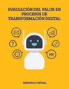 EVALUACIÓN DEL VALOR EN PROCESOS DE TRANSFORMACIÓN DIGITAL