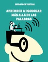 APRENDER A ESCUCHAR MÁS ALLÁ DE LAS PALABRAS