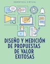 DISEÑO Y MEDICIÓN DE PROPUESTAS DE VALOR EXITOSAS