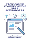 TÉCNICAS DE COMUNICACIÓN PARA MEDIADORES