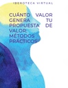 CUÁNTO VALOR GENERA TU PROPUESTA DE VALOR: MÉTODOS PRÁCTICOS