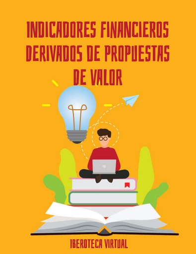 INDICADORES FINANCIEROS DERIVADOS DE PROPUESTAS DE VALOR